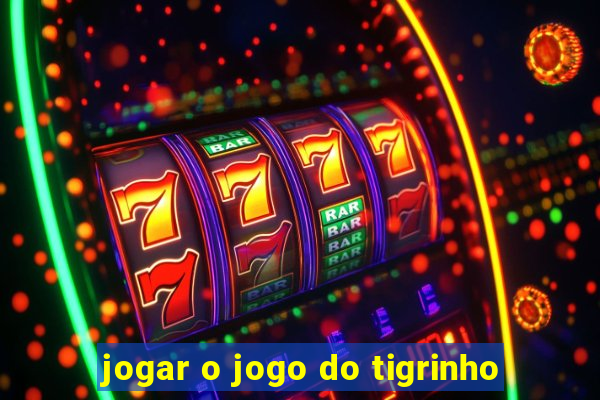 jogar o jogo do tigrinho