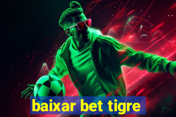 baixar bet tigre