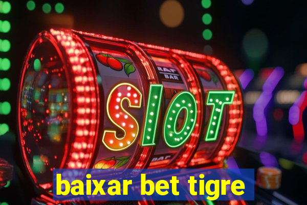 baixar bet tigre