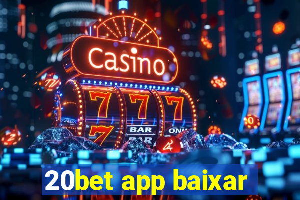 20bet app baixar