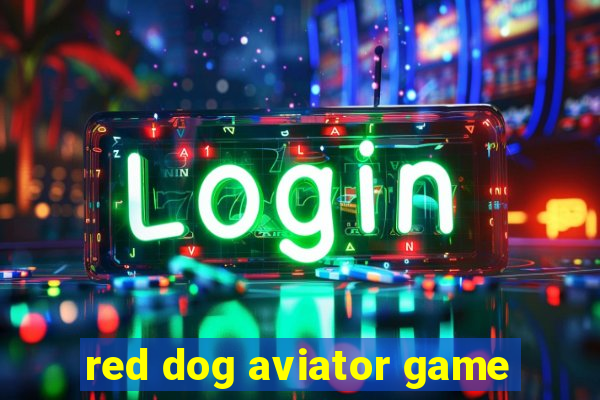 red dog aviator game