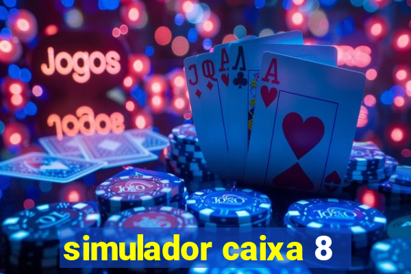 simulador caixa 8