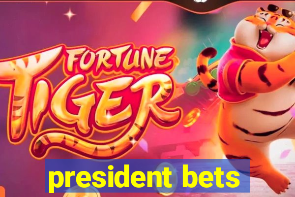 president bets