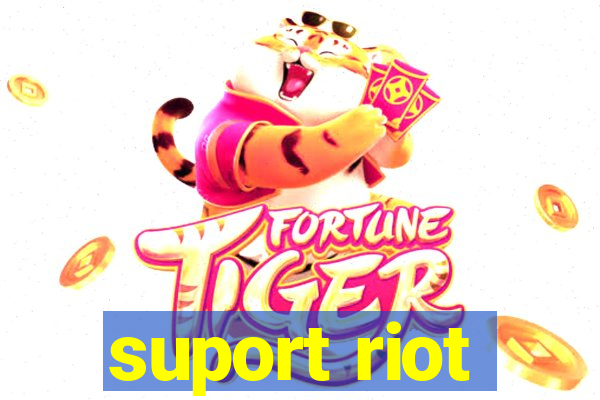 suport riot