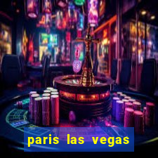 paris las vegas resort & casino las vegas