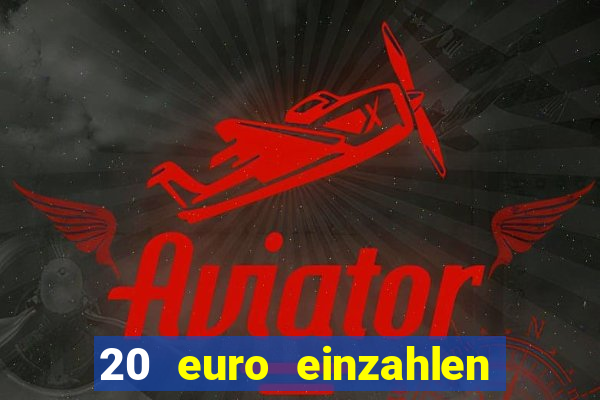 20 euro einzahlen casino bonus