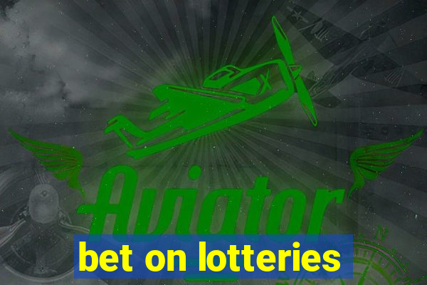 bet on lotteries