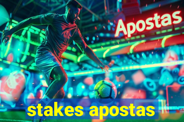 stakes apostas