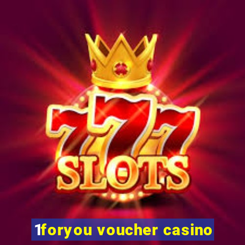 1foryou voucher casino