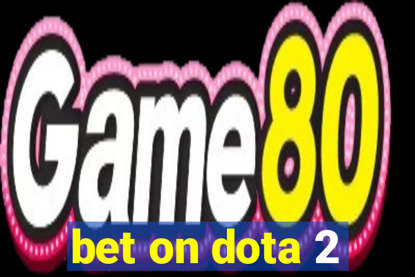 bet on dota 2