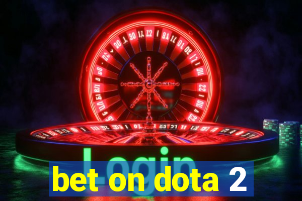 bet on dota 2