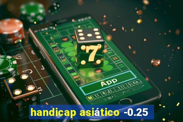 handicap asiático -0.25