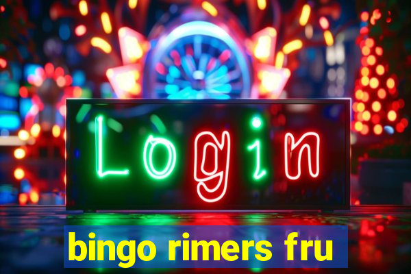 bingo rimers fru