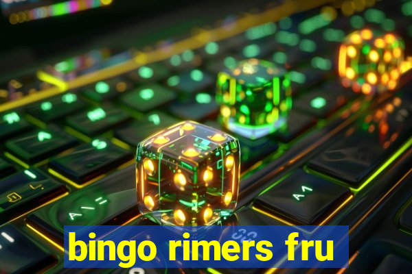 bingo rimers fru