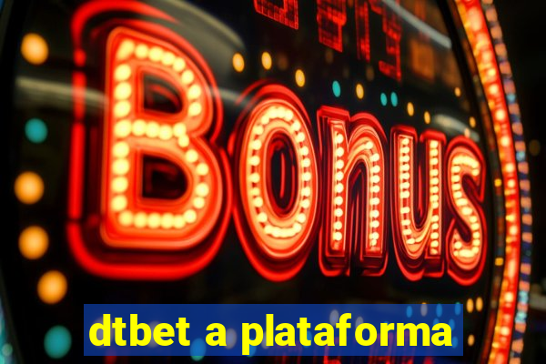 dtbet a plataforma