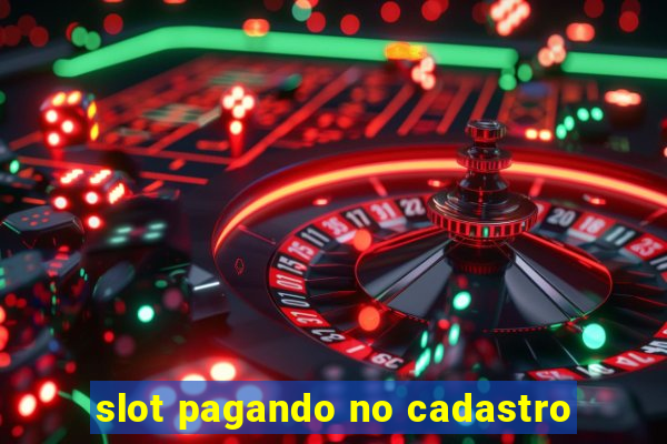 slot pagando no cadastro