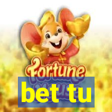 bet tu