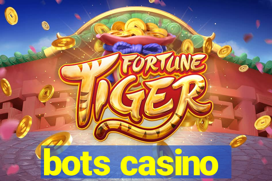 bots casino