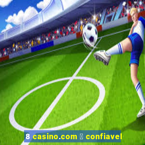 8 casino.com 茅 confiavel