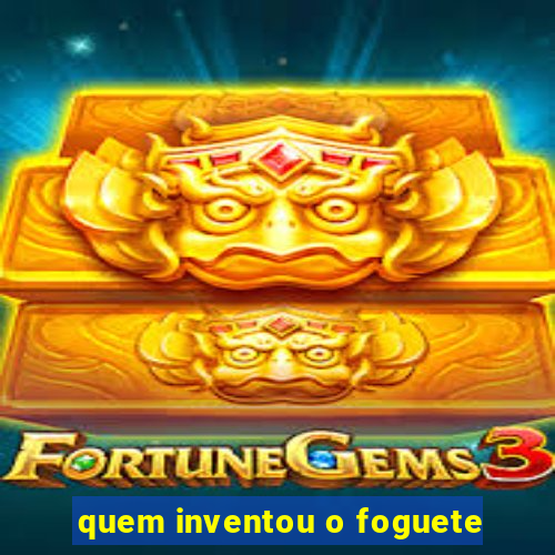 quem inventou o foguete