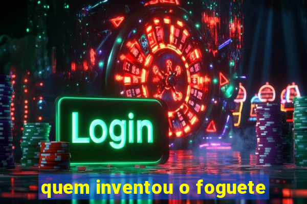 quem inventou o foguete