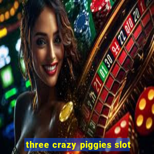 three crazy piggies slot