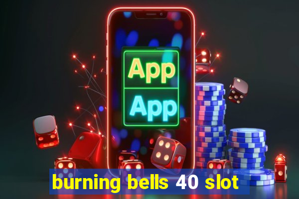 burning bells 40 slot