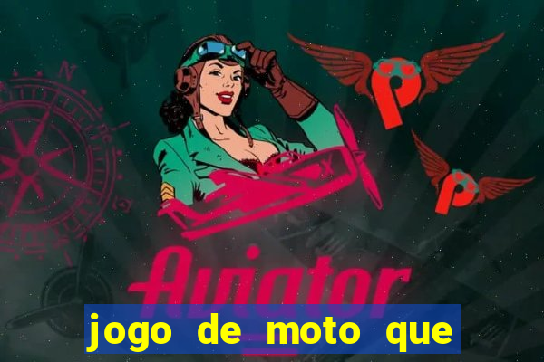 jogo de moto que dá grau