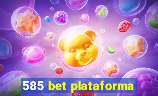 585 bet plataforma