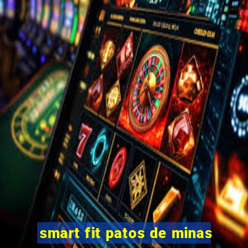 smart fit patos de minas