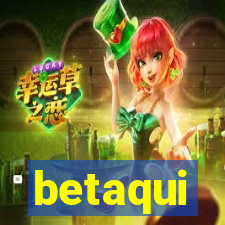 betaqui