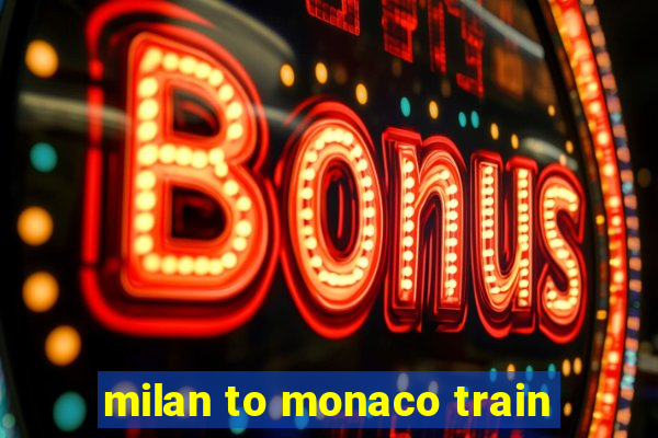 milan to monaco train