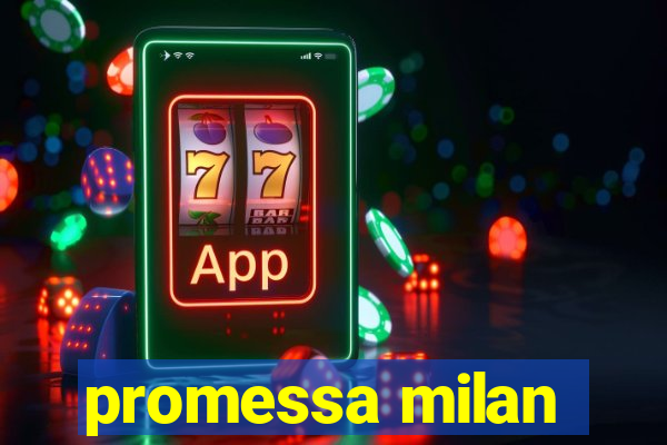 promessa milan