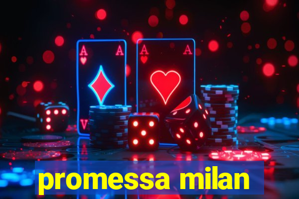 promessa milan