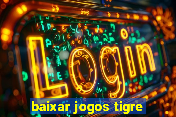 baixar jogos tigre