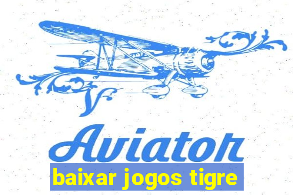 baixar jogos tigre