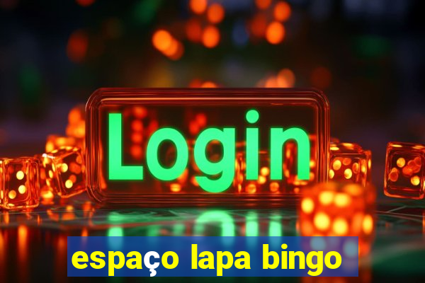 espaço lapa bingo