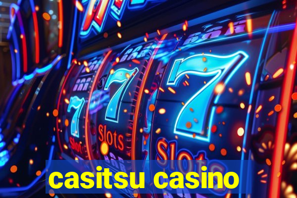 casitsu casino