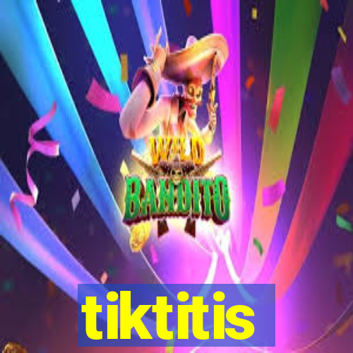 tiktitis