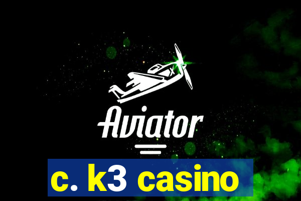 c. k3 casino