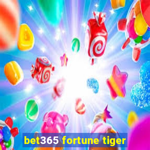 bet365 fortune tiger