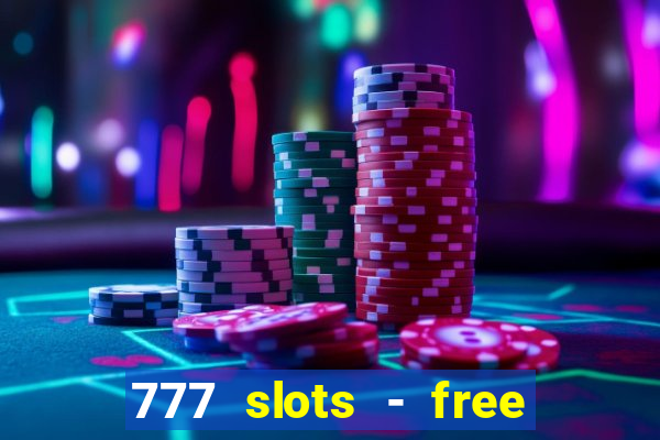 777 slots - free vegas slots