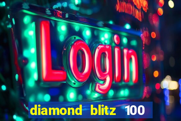 diamond blitz 100 slot free play