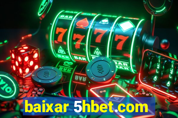 baixar 5hbet.com