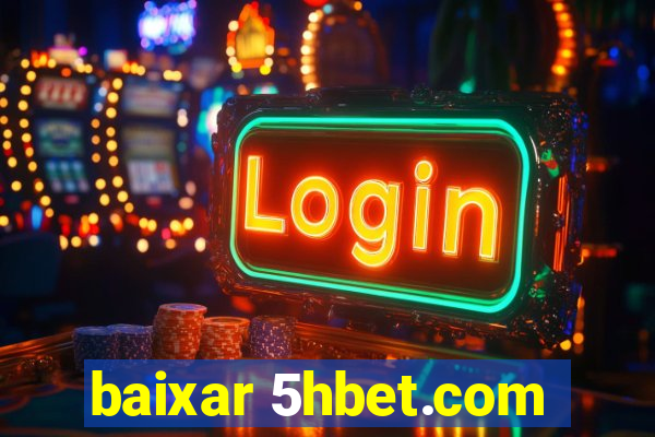 baixar 5hbet.com