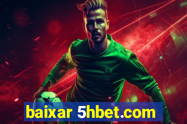 baixar 5hbet.com