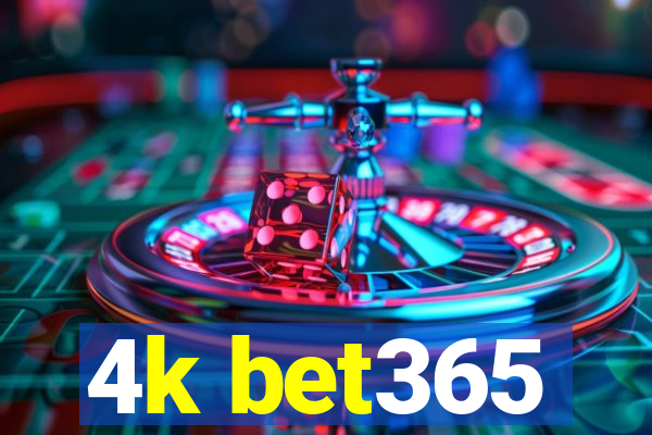 4k bet365