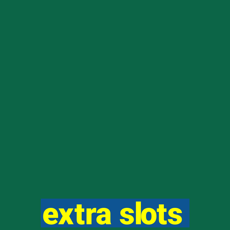 extra slots