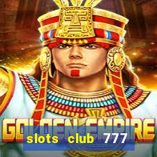 slots club 777 paga mesmo