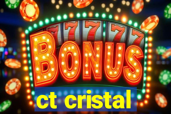 ct cristal